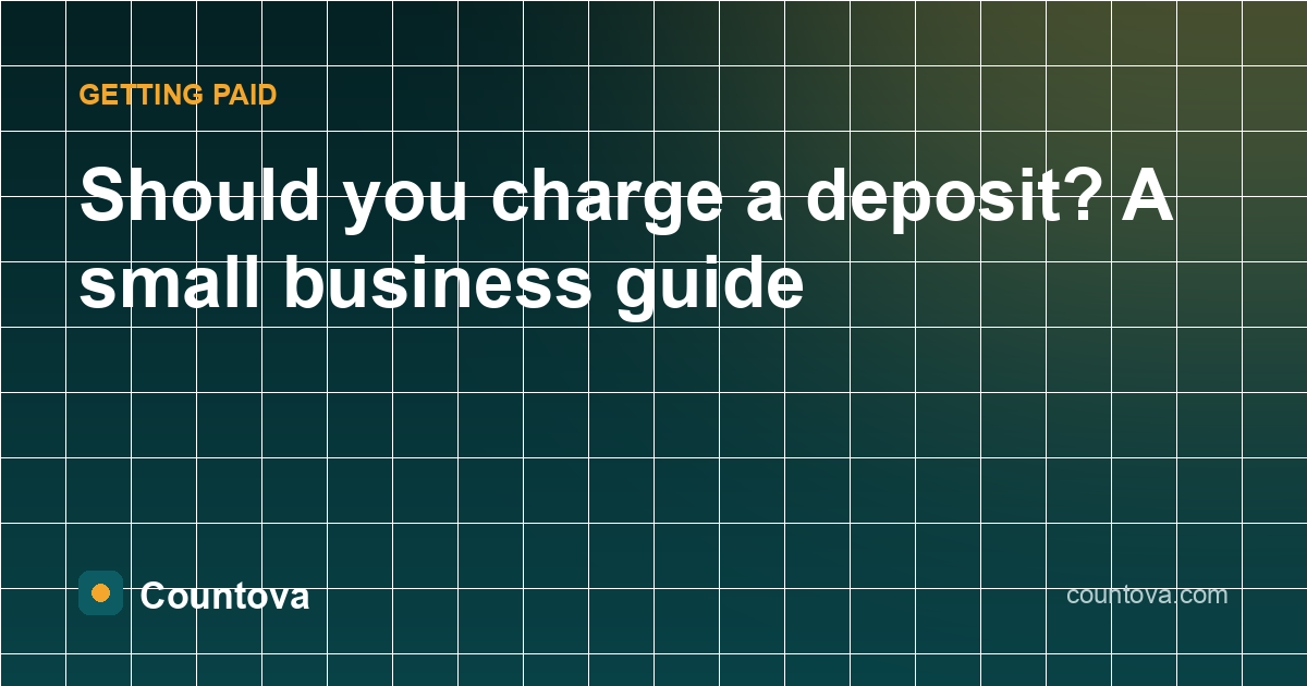 Should you charge a deposit? A small business guide - Countova blog banner